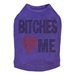 Bitches Love Me Dog Shirt in Many Colors  - dic-bitcheslove