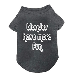 Blondes Have More Fun Tee   Roxy & Lulu, wooflink, susan lanci, dog clothes, small dog clothes, urban pup, pooch outfitters, dogo, hip doggie, doggie design, small dog dress, pet clotes, dog boutique. pet boutique, bloomingtails dog boutique, dog raincoat, dog rain coat, pet raincoat, dog shampoo, pet shampoo, dog bathrobe, pet bathrobe, dog carrier, small dog carrier, doggie couture, pet couture, dog football, dog toys, pet toys, dog clothes sale, pet clothes sale, shop local, pet store, dog store, dog chews, pet chews, worthy dog, dog bandana, pet bandana, dog halloween, pet halloween, dog holiday, pet holiday, dog teepee, custom dog clothes, pet pjs, dog pjs, pet pajamas, dog pajamas,dog sweater, pet sweater, dog hat, fabdog, fab dog, dog puffer coat, dog winter ja