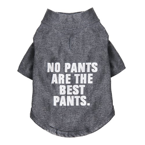 No Pants Are The Best Pants - Dog T-Shirt wooflink, susan lanci, dog clothes, small dog clothes, urban pup, pooch outfitters, dogo, hip doggie, doggie design, small dog dress, pet clotes, dog boutique. pet boutique, bloomingtails dog boutique, dog raincoat, dog rain coat, pet raincoat, dog shampoo, pet shampoo, dog bathrobe, pet bathrobe, dog carrier, small dog carrier, doggie couture, pet couture, dog football, dog toys, pet toys, dog clothes sale, pet clothes sale, shop local, pet store, dog store, dog chews, pet chews, worthy dog, dog bandana, pet bandana, dog halloween, pet halloween, dog holiday, pet holiday, dog teepee, custom dog clothes, pet pjs, dog pjs, pet pajamas, dog pajamas,dog sweater, pet sweater, dog hat, fabdog, fab dog, dog puffer coat, dog winter jacket, dog col